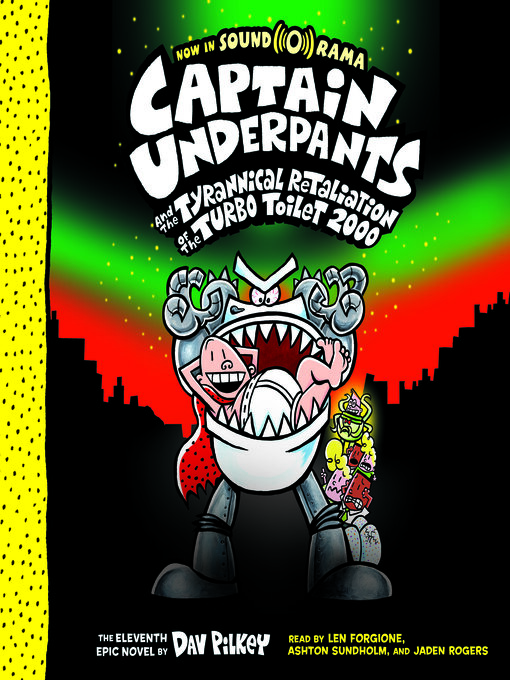 Title details for Captain Underpants and the Tyrannical Retaliation of the Turbo Toilet 2000 by Dav Pilkey - Available
